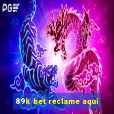 89k bet reclame aqui